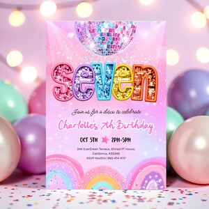 May include: A pink invitation for a 7th birthday party. The word "SEVEN" is in large, colorful, glittery letters. The invitation includes the text "Join us for a disco to celebrate Charlotte's 7th Birthday" and event details.