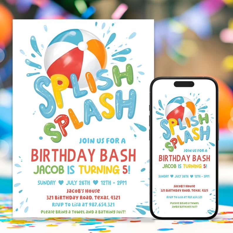 May include: A colorful invitation for a birthday party with the text "Splish Splash Join Us For A Birthday Bash Jacob Is Turning 5!"  The invitation features a cartoon beach ball and water droplets. The party is on Sunday, July 26th from 12pm to 2pm at Jacob's House, 321 Birthday Road, Texas, 4321. RSVP to Lisa at 987.654.321. Please bring a towel and a bathing suit.