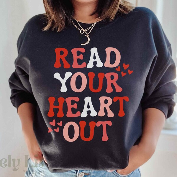 Read Your Heart Out Sweatshirt, Book Club Valentine, Valentine Book Lover, Funny Librarian Valentine, Valentine Reader Sweater, Bookworm