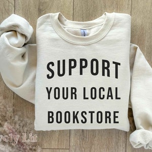 Support Your Local Boookstore Shirt, Book Lover gift, Bookish Shirt, Bookshop, Book Shirt for readers, Funny book shirt, Reader Gift