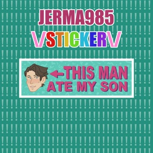 May include: A sticker with a cartoon illustration of a man with brown hair and a pink background. The text on the sticker reads "This man ate my son" with an arrow pointing to the left.