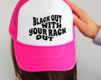 Black Out With Your Rack Out Trucker Cap, Cute Women's Trucker Hat, Trendy Hat, Funny Trucker Hat