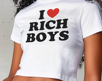I Love Rich Boys Baby Tee, Cute Soft Girl Baby Fit Shirt, Baby Crop Tee, Y2K 2000's Style, Streetwear Style