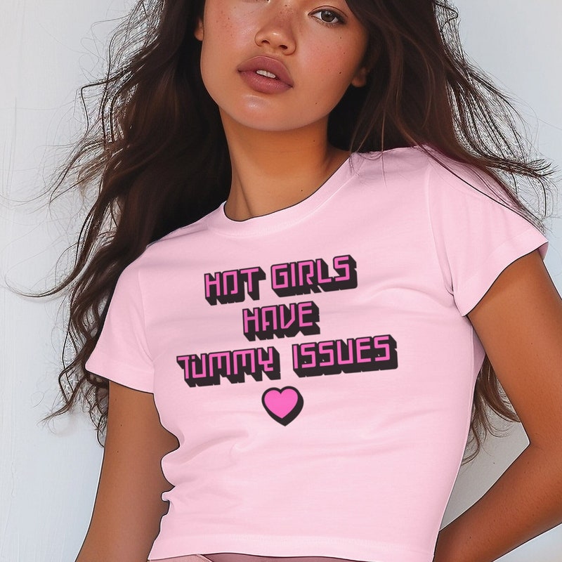Hot Girls Have Tummy Issues Baby Tee, Cute Soft Girl Baby Fit Shirt, Baby Crop Tee, Y2K 2000's Style, Streetwear Aesthetic