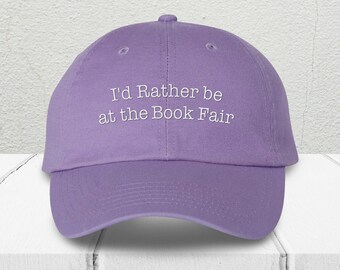 I'd Rather Be at the Book Fair Embroidered Dad Hat, Funny Reading Cap, Book Lovers Gift for Librarians, Trendy Unstructured Baseball Hat