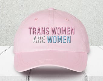Trans Women Are Women Embroidered Pigment Dyed Hat, Cute Trans Pride Hat, Trans LGBTQ Baseball Hat, Gift For Bestie