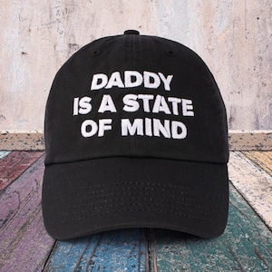 Daddy Is A State Of Mind Embroidered Dad Hat, Funny Daddy Dad Hat, Trendy Cap, Humorous Baseball Hat, Gift for Him, Cool Dad Vibes Hat