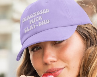 Diagnosed with Slay-DHD Embroidered Dad Hat, Cute Women's Dad Hat, Women's Hat, Funny ADHD Hat, Gift For Bestie