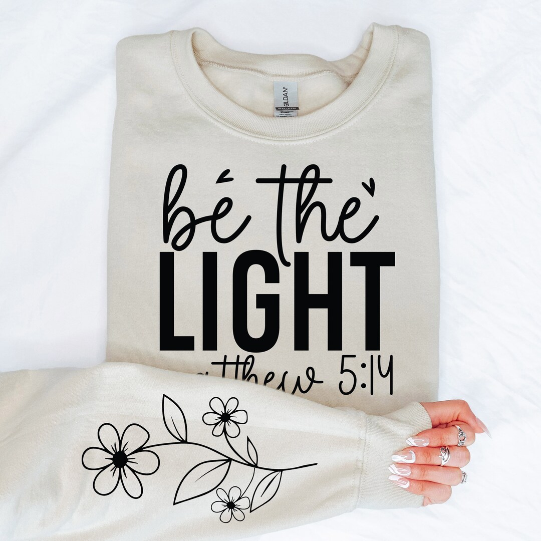 Flower Be the Light Verse Sleeve Print Unisex Crewneck Sweatshirt, Cute ...