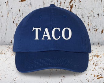 TACO Embroidered Dad Hat, Funny Anti-Trump Cap, Trump Always Chickens Out Political Satire Hat, Trendy Unstructured Baseball Hat