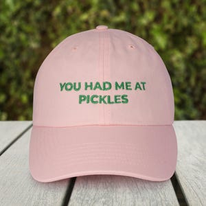 You Had Me At Pickles Embroidered Dad Hat, Cute Women&#39;s Dad Hat, Pickle Gift, Women&#39;s Hat, Trendy Hat, Gift For Bestie