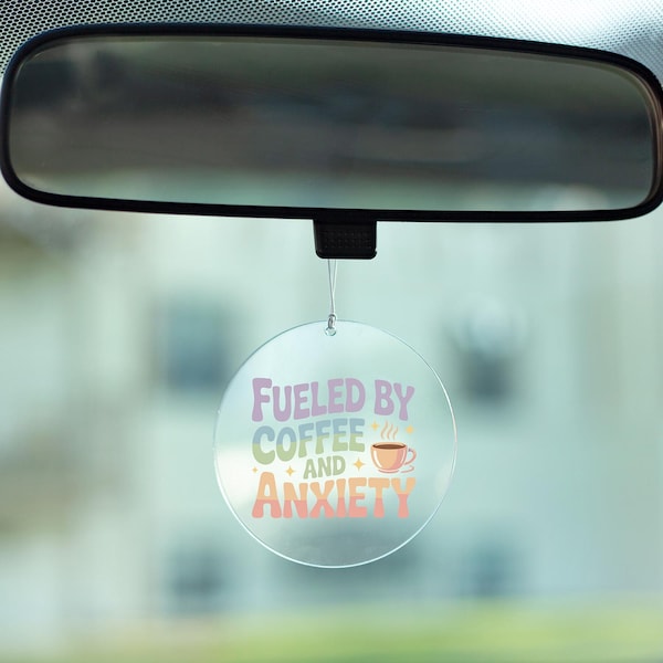 Fueled By Coffee and Anxiety Rearview Mirror Car Hang, Funny Rearview Mirror Accessory | Cute Coffee Lover Gift | Sarcastic Car Decoration