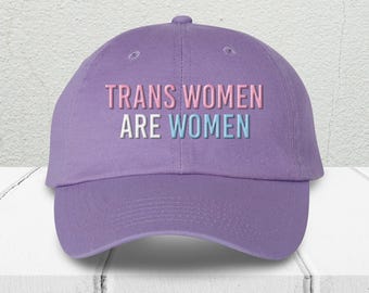 Trans Women Are Women Embroidered Dad Hat, Cute Trans Pride Dad Hat, Trans Color LGBTQ Baseball Hat, Gift For Bestie