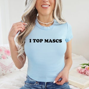 I Top Mascs Baby Tee, Lesbian Baby Fit Shirt, Baby Crop Tee, Lesbian Femme Aesthetic