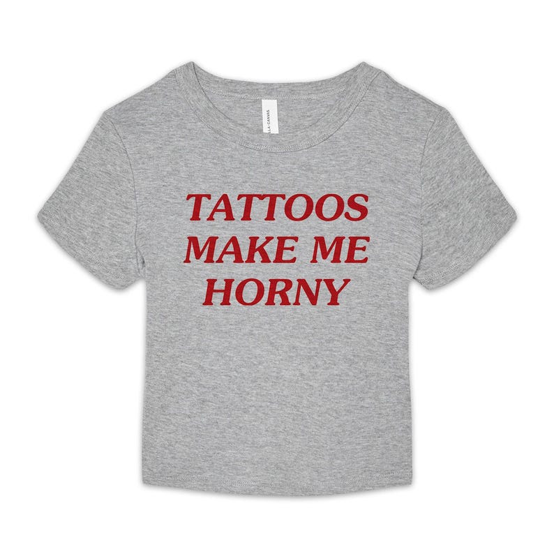 Tattoos Make Me Horny Baby Tee, Funny Baby Fit Shirt, Baby Crop Tee, Trendy Baby Tee image 3