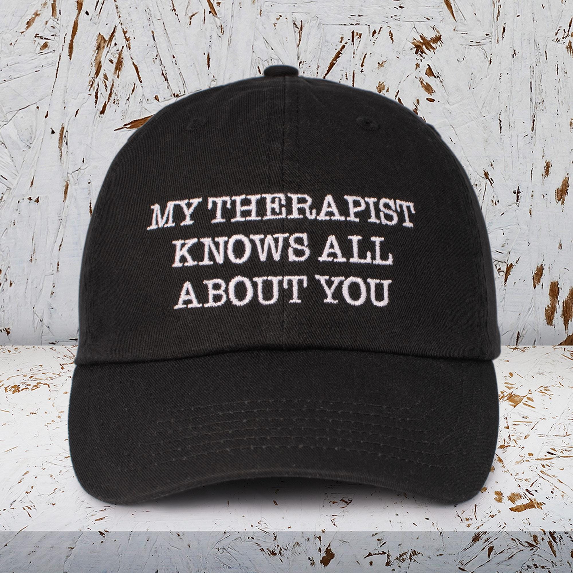 My Therapist Knows All About You Embroidered Dad Hat, Cute Women's
