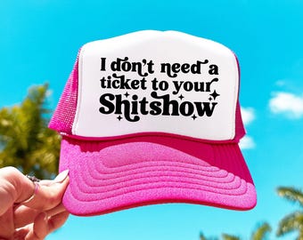 Don't Need Tickets To Your Shitshow Trucker Cap, Cute Women's Trucker Hat, Funny Drama-Free Hat, Trendy Mesh Cap with Attitude