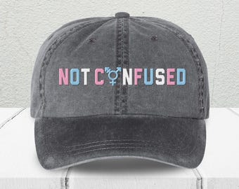 Not Confused Trans Embroidered Pigment Dyed Hat, Cute Trans Pride Dad Hat, Trans LGBTQ Baseball Hat, Gift For Bestie