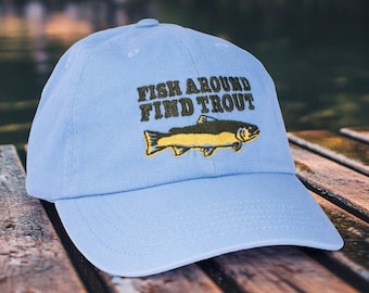 Fish Around And Find Trout Embroidered Dad Hat, Funny Fishing Dad Hat, Fishing Gift, Dad Gift Father&#39;s Day