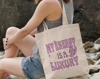 My Energy is a Luxury Canvas Tote Bag, Motivational Mental Health Quote Travel Bag, Self Love Gift For Her, Inspirational Tote
