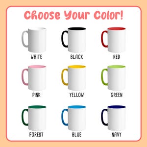 May include: Nine white ceramic mugs with colored handles and interiors are displayed. The available colors are white, black, red, pink, yellow, green, forest green, blue, and navy. The text "Choose Your Color!" is at the top.
