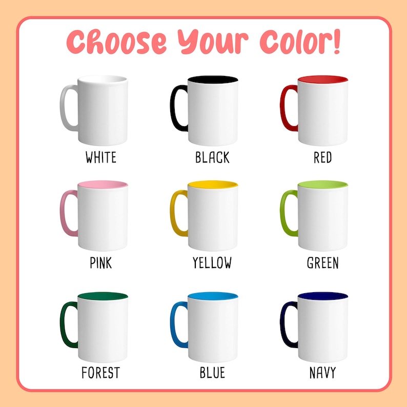 May include: Nine white ceramic mugs with colored handles and interiors are displayed. The available colors are white, black, red, pink, yellow, green, forest green, blue, and navy. The text "Choose Your Color!" is at the top.