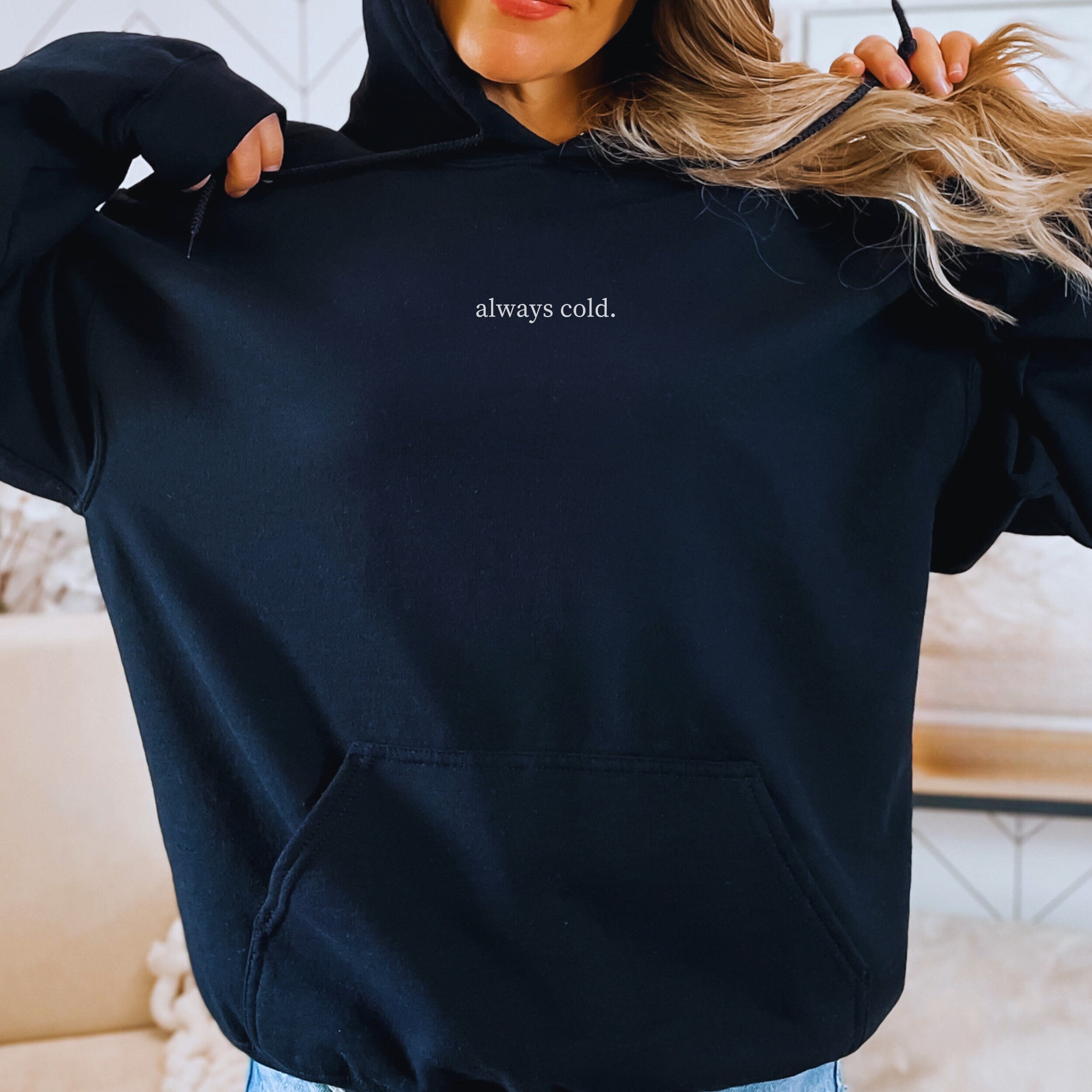 Winter Always Cold Hoodie, Gift for Cold Person, Freezing