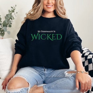 WICKED is my personality, Wicked the musical Unisex crewneck sweatshirt, Good witch, Wicked witch, Theater lovers, Wicked the movie sweatshi