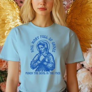 Funny T-Shirt Hail Mary Full of Grace, Punch the Devil in the Face, Motivational Tee, Spiritual Gift, Funny Humor Shirt,