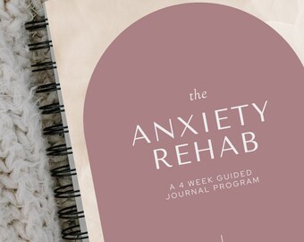 The Anxiety Rehab Journal. 4 Week Guided Journal Program