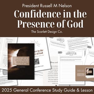 Confidence in the Presence of God - Russel M Nelson - Relief Society Lesson Helps - Conference Study Guide - April 2025 General Conference