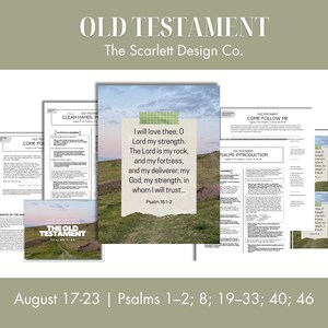 May include: A collection of printed study pages titled Old Testament The Scarlett Design Co. featuring Psalm 18:1-2 on a landscape background with green hills and a cloudy sky, with text August 17-23 Psalms 1-2; 8; 19-33; 40; 46 at the bottom.