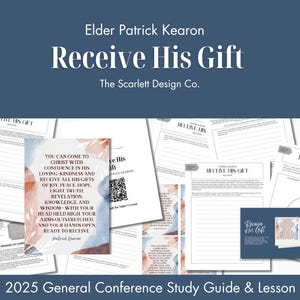 Receive His Gifts - Patrick Kearon - Relief Society Lesson Helps - Conference Study Guide - Saturday Sessions - April &#39;25 General Conference