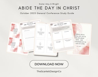 Abide the Day in Christ - Amy A Wright - Relief Society Lesson Helps - Conference Study Guide - October 2023 General Conference