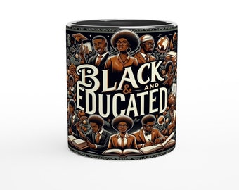 Black and Educated Coffee Mug - Inspirational Drinkware for Daily Motivation