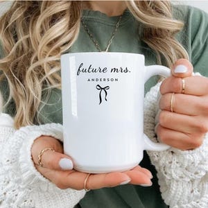Personalized Future Mrs Mug, Custom Engagement Gift, Bride To Be Coffee Cup, Bridal Shower Gift, Personalized Mug for Fiancée