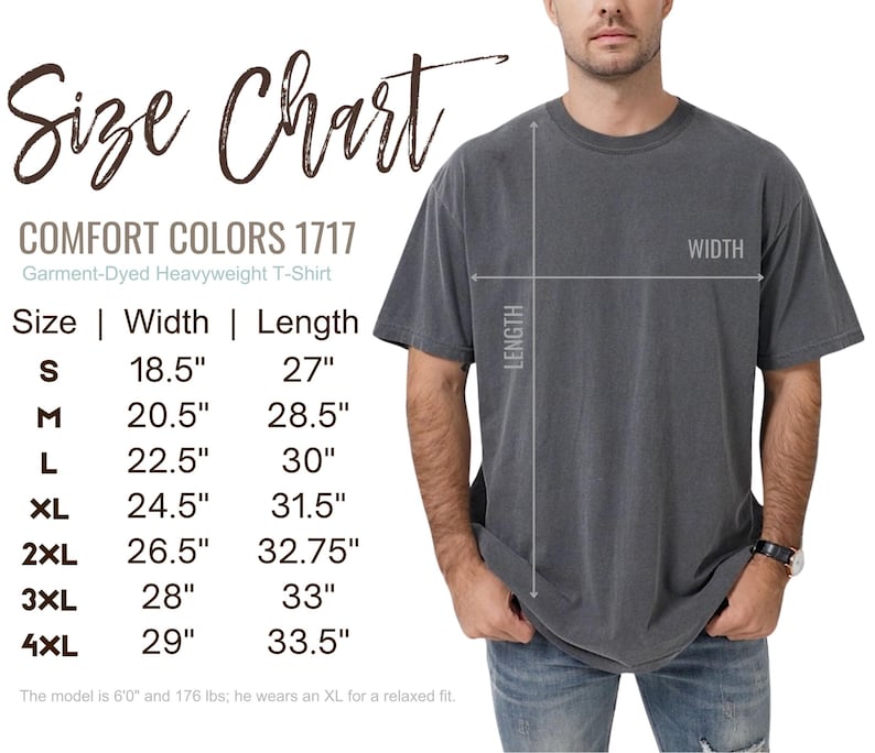 May include: A dark gray Comfort Colors 1717 garment-dyed heavyweight t-shirt. The image includes a size chart with measurements in inches for sizes S to 4XL. The model is wearing an XL. The shirt's width ranges from 18.5" to 29", and the length from 27" to 33.5".