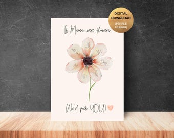 Mother&#39;s Day Gift, Gift for Mum, Gift for Grandma, Gift for Nana, Mother&#39;s Day Print, If Mums Were Flowers I&#39;d Pick You