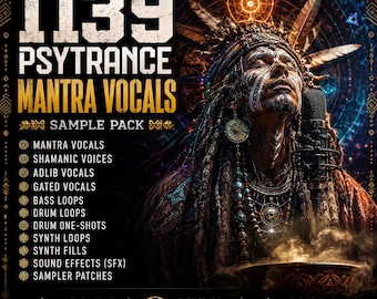 1139 Psytrance Mantra Vocals & Chants Sample Pack + Bonus FX