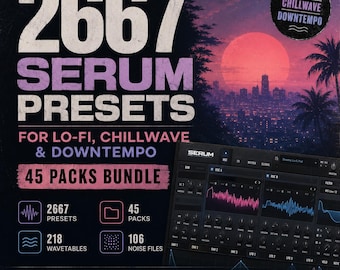 2667 serumpresets voor lo-fi, chillwave en downtempo | Bundel van 45 pakken