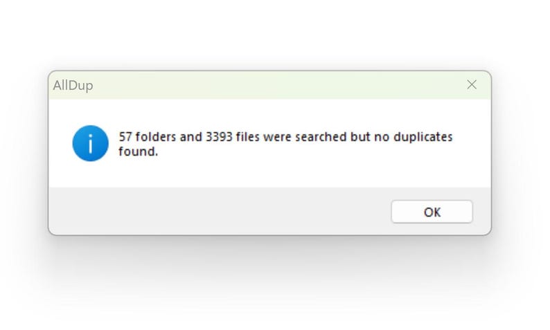 May include: A rectangular software notification window titled AllDup with a blue circular information icon. The text reads: 57 folders and 3393 files were searched but no duplicates found. A white button labeled OK is positioned at the bottom right.