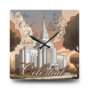 May include: A square clock with a white building and a brown background. The building has a tall spire and a clock face. The text "all the cool kids think Celestial" is written on the clock.