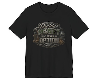 Working Man Tee | Hard Working Man Shirt | Daddy's Money Was Never An Option T-Shirt | Vintage Graphic Tee