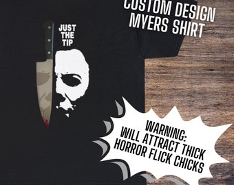 Michael Myers Shirt, Just the Tip, Horror Ikone, Slasher Film Shirt, Horrorfilm Shirt, Scary Movie, Halloween, Horror Geschenk
