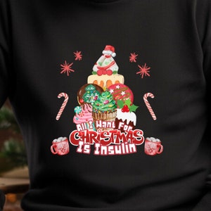 All I Want for Christmas Is Insulin Sweatshirt, Diabetic, Christmas Treat Sweater, Fun Holiday Sweatshirt, Sweatshirts for Christmas, Funny