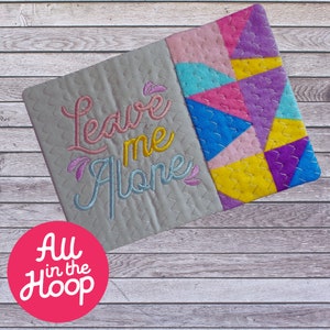 Leave Me Alone Mug Rug for Machine Embroidery Quilted, In the Hoop Embroidery Designs, 5x7 Hoop, Brother PES, HUS, VP3 all Formats, Easy Fun