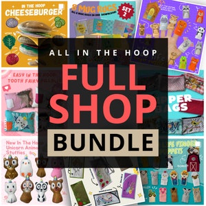 May include: A collage of images showcasing a variety of embroidery patterns and designs. The images include a cheeseburger, mug rugs, finger puppets, tooth fairy pillows, unicorn animal stuffies, and zipper bags. The text "All in the Hoop Full Shop Bundle" is displayed in large, bold letters.