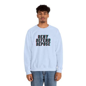 Protest Healthcare CEOs Deny Defend Depose Unisex Sweatshirt, Activist Apparel, Social Justice Clothing, Political Statement Jumper,