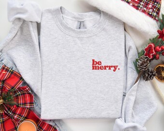 Embroidered 'Be Merry' Christmas Sweatshirt, Unisex Holiday Sweater
