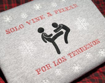 Embroidered Solo Vine A Pelear Por Los Terrenos Sweatshirt, Funny Hispanic Christmas Sweatshirt